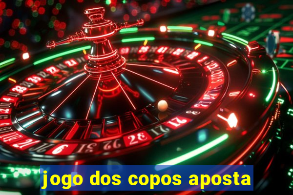 jogo dos copos aposta